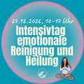 Intensivtag emotionale Reinigung und Heilung: Reinigen, fühlen, befreien, verstehen und heilen! Early Bird bis 1.11.2026